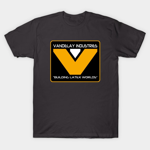 Vandelay Industries Building Latex Worlds T-Shirt by Electrovista